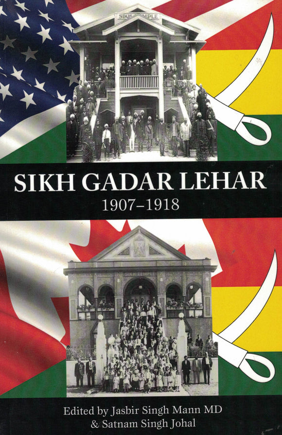 Sikh Gadar Lehar  ( 1907 - 1918   )  Ed. By Jasbir Singh Mann & Satnam Singh Johal