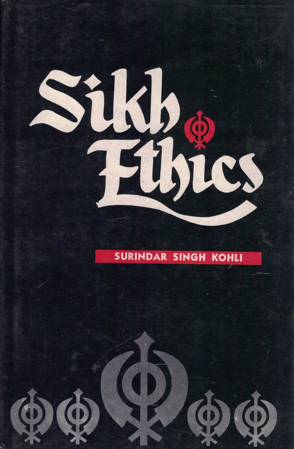 Sikh Ethics By Surinder Singh Kohli