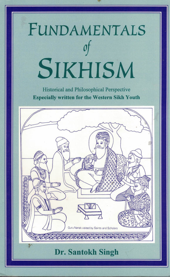 Fundamentals Of Sikhism By: Santokh Singh Dr.